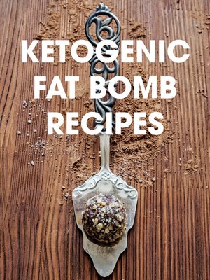 cover image of Ketogenic Fat Bomb Recipes